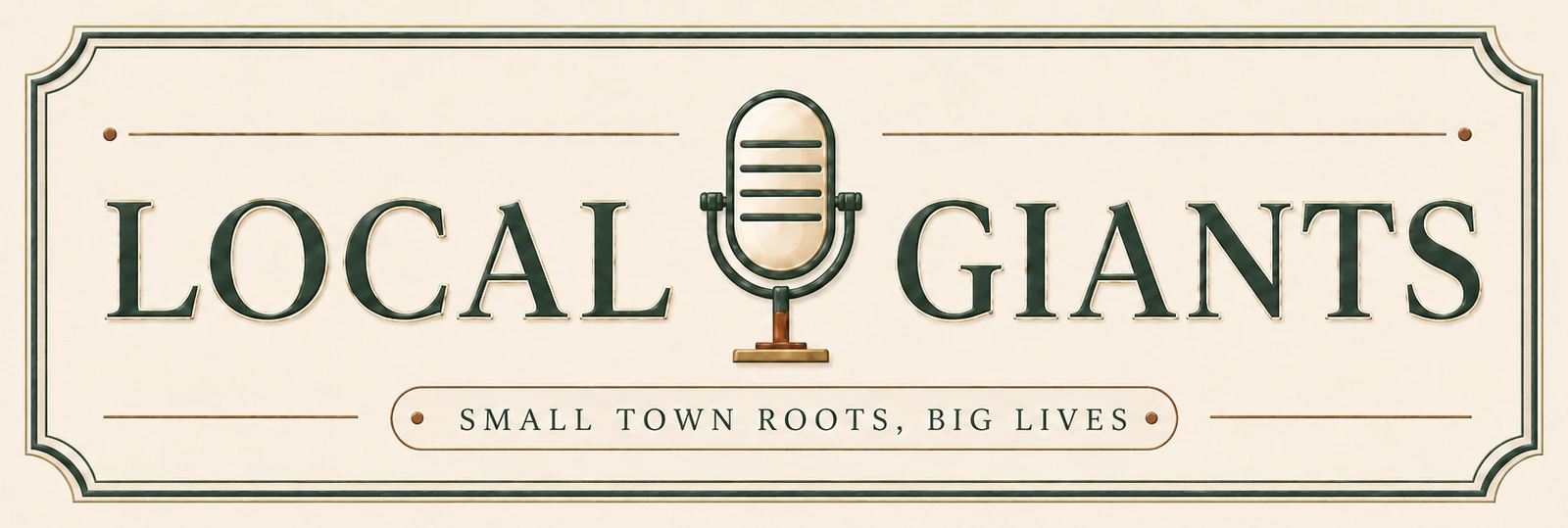 Local Giants — Small Town Roots, Big Lives